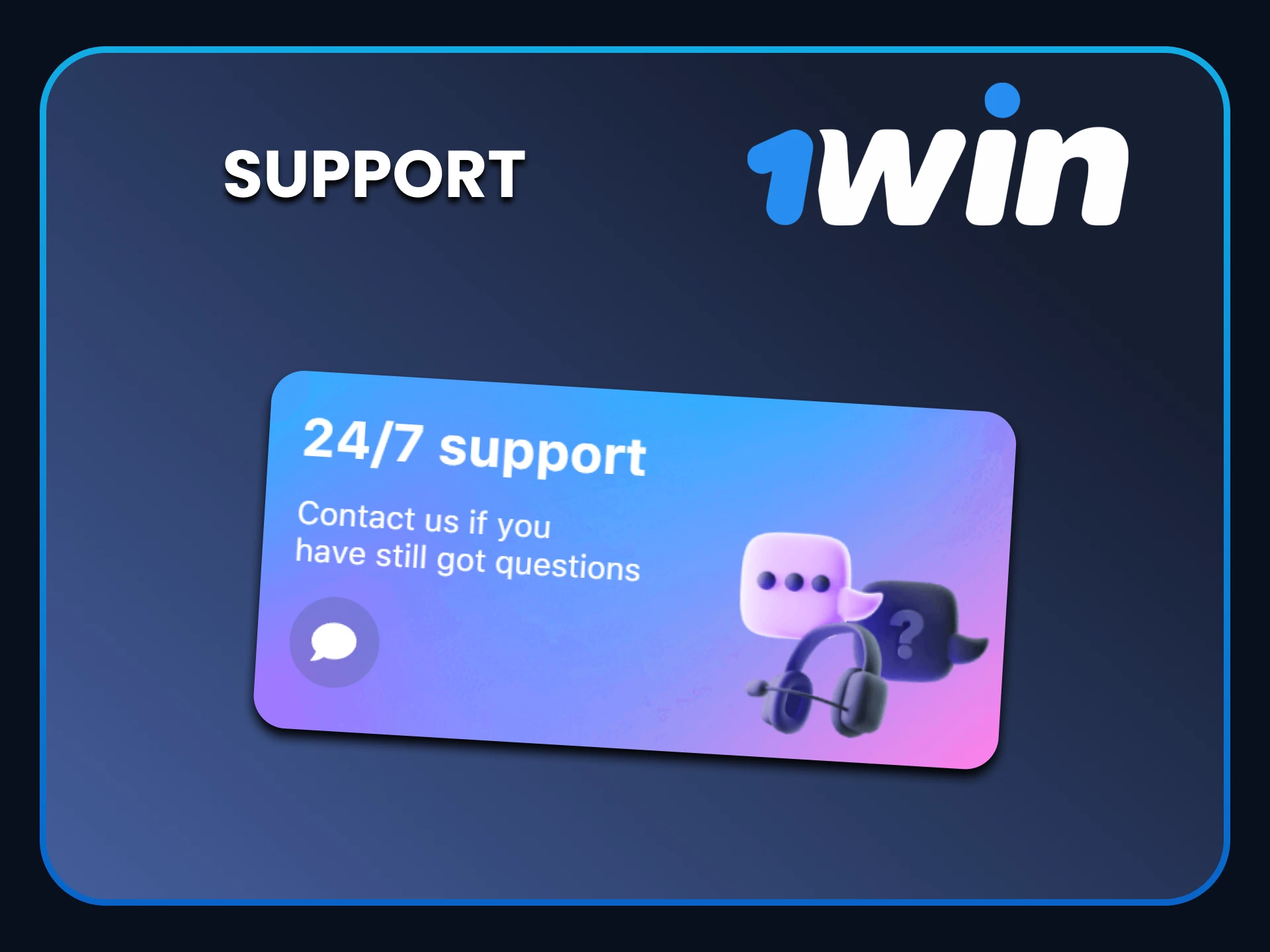 You can always contact support on the 1win website.